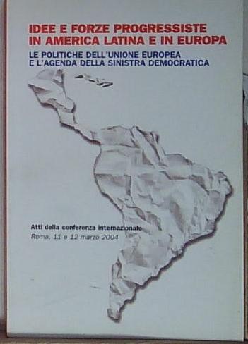 Aa.vv IDEE E FORZA PROGRESSISTE IN AMERICA LATINA E IN …