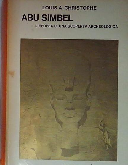 Abu Simbel. L'epopea di una scoperta archeologica