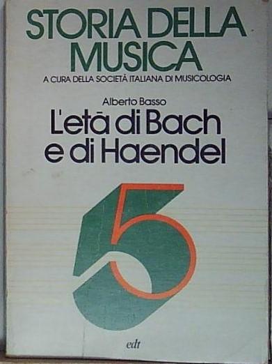 Alberto basso L&amp;#039;ETA&amp;#039; DI BACH E DI HAENDEL 5 STORIA …