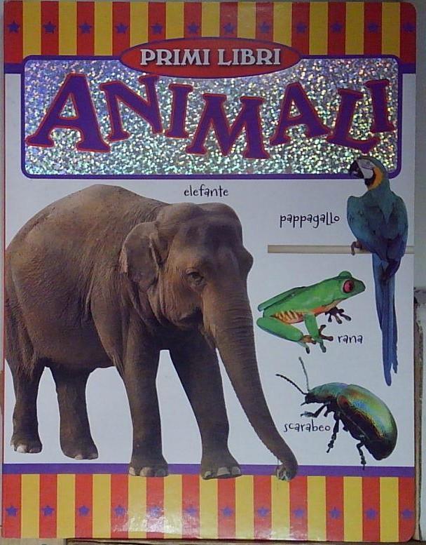 Animali. Ediz. illustrata
