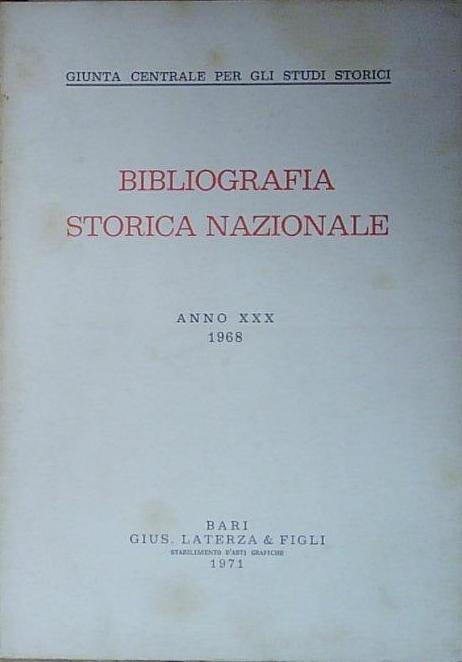 BIBLIOGRAFIA STORICA NAZIONALE. ANNO XXX 1968. Gius. Laterza &amp;amp; figli