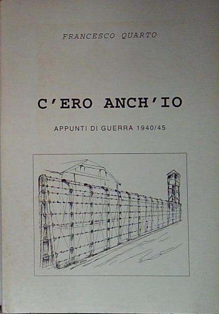 c'ero anch'io appunti di guerra 1940 45
