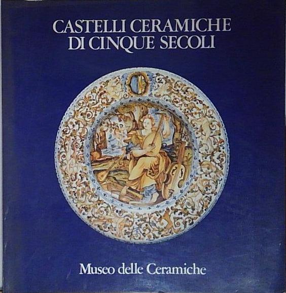 CASTELLI CERAMICHE DI CINQUE SECOLI Museo delle ceramiche