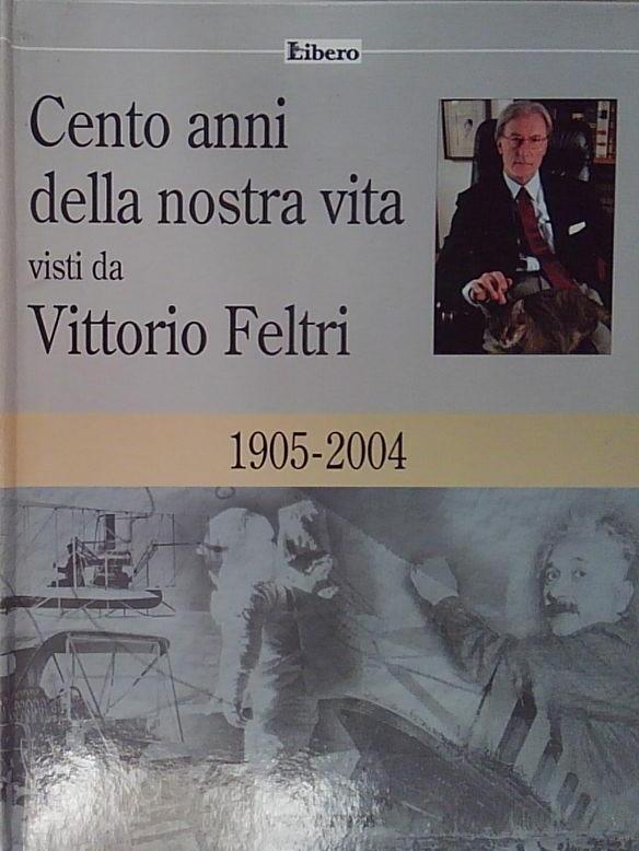 Cento anni della nostra vita visti da Vittorio Feltri