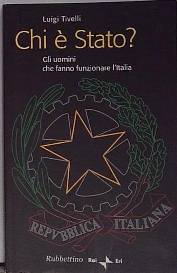 Chi è Stato? Gli uomini che fanno funzionare l'Italia
