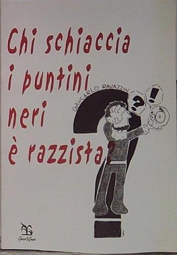 Chi schiaccia i puntini neri è razzista?