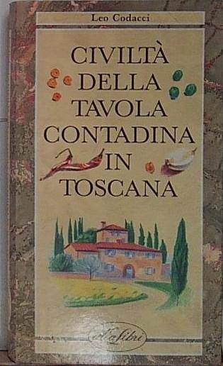 Civiltà della tavola contadina in Toscana. Ediz. illustrata