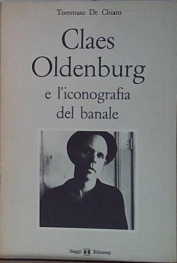 CLAES OLDENBURG E L'ICONOGRAFIA DEL BANALE