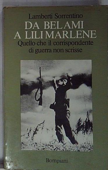 Da Bel Ami a Lili Marlene ; Quello che il …