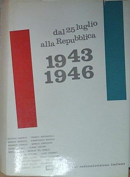 DAL 25 LUGLIO ALLA REPUBBLICA 1943-1946.