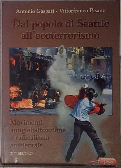 Dal popolo di Seattle all'ecoterrorismo.