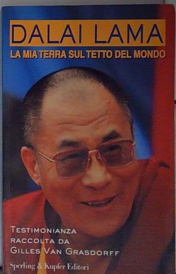 Dalai lama. La mia terra sul tetto del mondo