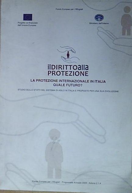 DIRITTO ALLA PROTEZIONE LA PROTEZIONE INTERNAZIONALE IN ITALIA QUALE FUTURO