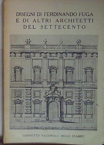 disegni di ferdinando fuga e di altri architetti del settecento