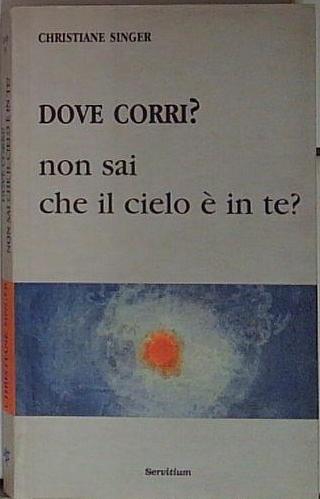 dove corri non sai che il cielo è in te