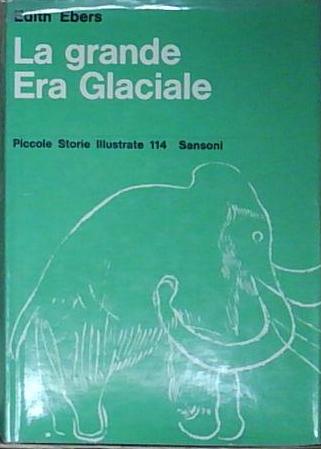 Ebers LA GRANDE ERA GLACIALE Sansoni