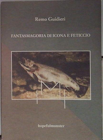 Fantasmagoria di icona e feticcio