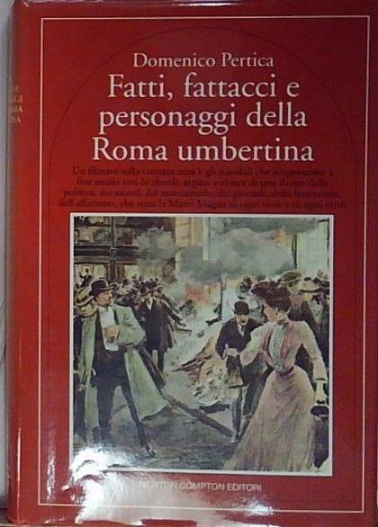 Fatti, fattacci e personaggi della Roma umbertina