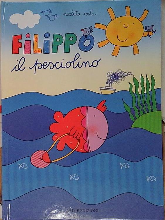 Filippo il pesciolino. Ediz. illustrata
