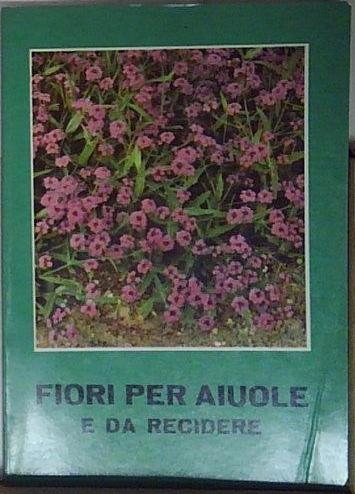 FIORI PER AIUOLE E DA RECIDERE