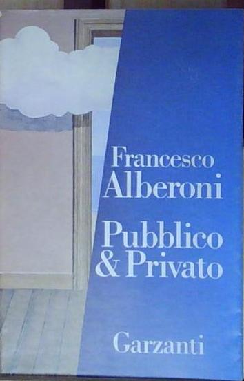 Francesco alberoni PUBBLICO E PRIVATO DI FRANCESCO ALBERONI - GARZANTI …