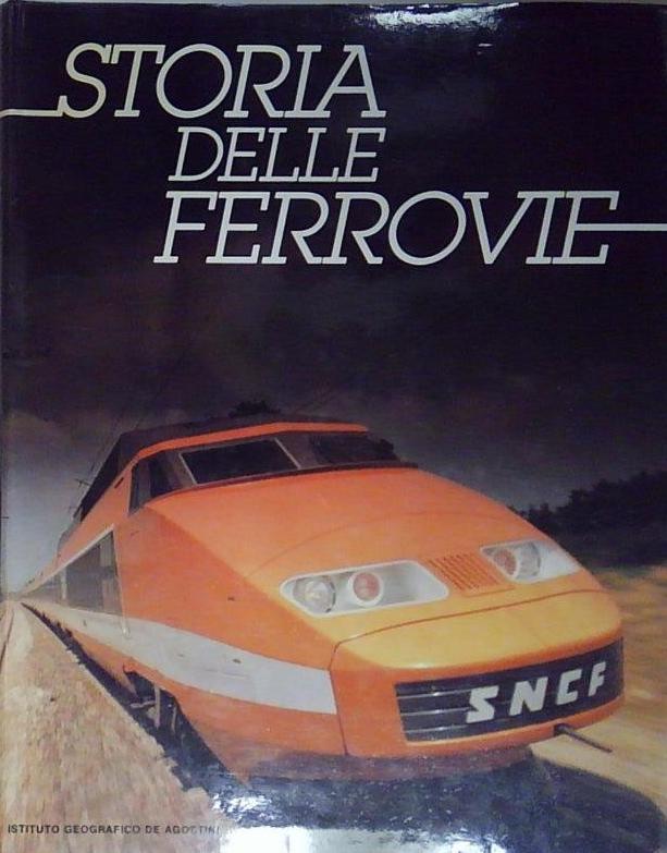 Freeman allen STORIA DELLE FERROVIE De Agostini