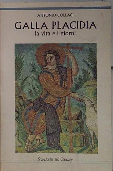 GALLA PLACIDIA LA VITA E I GIORNI