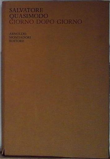 Giorno Dopo Giorno. Della Serie: Tutte Le Opere Di Quasimodo.