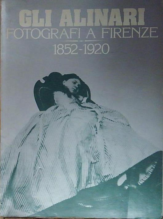 Gli Alinari fotografi a Firenze 1852-1920