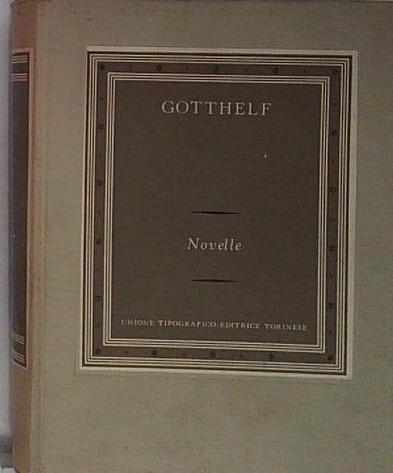 Gotthelf Jeremias NOVELLE A CURA DI DORA BURICH