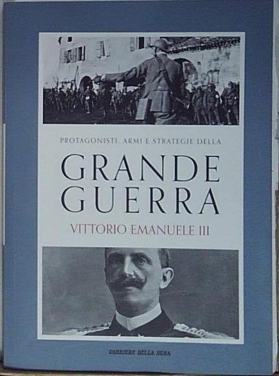 GRANDE GUERRA VITTORIO EMANUELE III