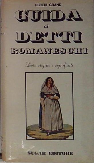 Guida ai detti romaneschi. Loro origine e significati.