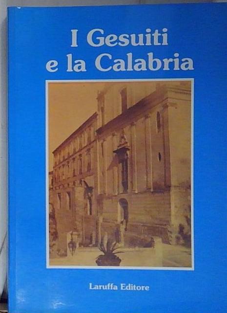 I gesuiti in Calabria. Atti del Convegno (Reggio Calabria, marzo …