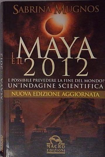 I maya e il 2012. È possibile prevedere la fine …