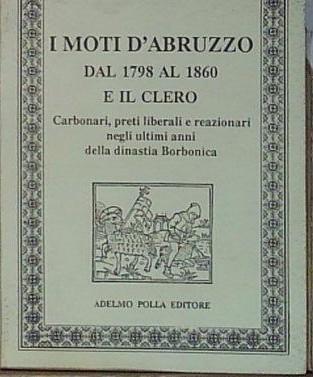 I MOTI D&amp;#039;ABRUZZO DAL 1798 AL 1860 E IL CLERO …