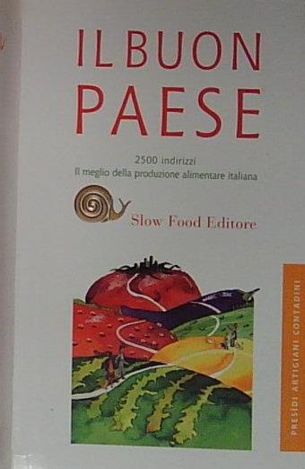 Il buon paese. Il meglio della produzione alimentare italiana