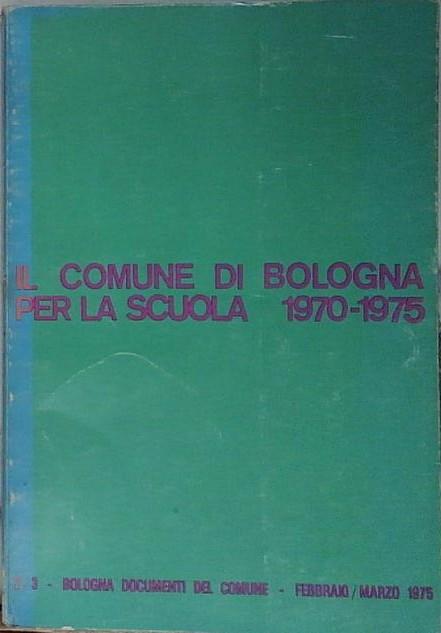 Il comune di Bologna per la Scuola 1970-1975 I centro …