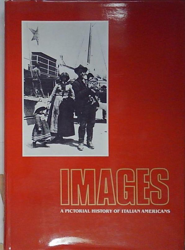 Images. A pictorial history of italian americans.