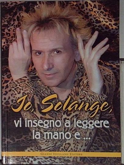 Io, Solange, vi insegno a leggere la mano e...