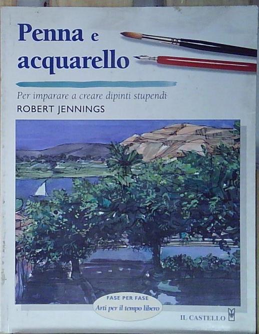 Jennings PENNA E ACQUARELLO. EDIZ. ILLUSTRATA Il Castello 2006