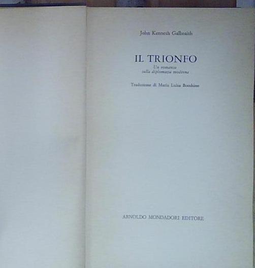John k. galbraith IL TRIONFO. Arnoldo Mondadori Editore S.p.A. - …