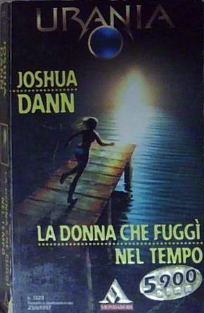 Joshua dann LA DONNA CHE FUGGI NEL TEMPO ARNOLDO MONDADORI …