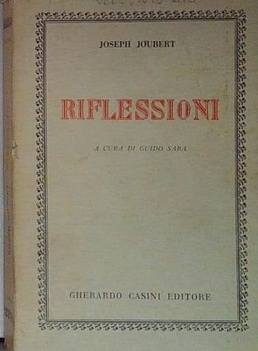 Joubert J. - RIFLESSIONI. (DAI DIARI). A CURA DI GUIDO …