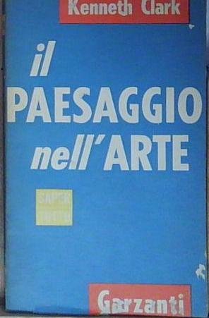 Kenneth clark IL PAESAGGIO NELL&amp;#039;ARTE Garzanti