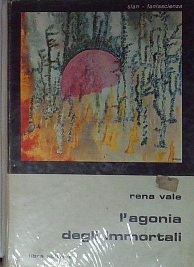 L' agonia degli immortali / Rena Vale