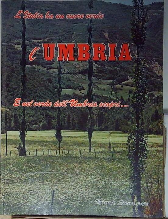 L&amp;#039;ITALIA HA UN CUORE VERDE È L&amp;#039;UMBRIA E NEL VERDE …