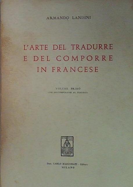 L'ARTE DEL TRADURRE E DEL COMPORRE IN FRANCESE Volume primo …