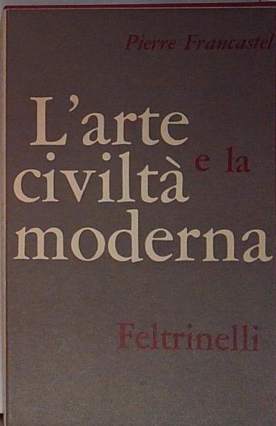 L'arte e la civilta' moderna.
