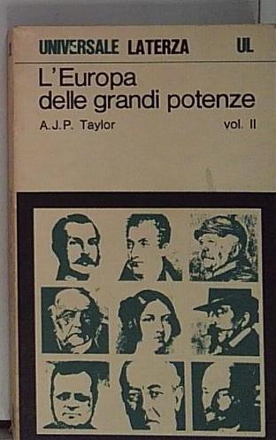 L’EUROPA DELLE GRANDI POTENZE. Vol. II^. Da Metternich a Lenin.