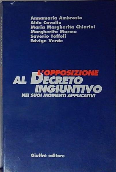 L'opposizione al decreto ingiuntivo nei suoi momenti applicativi